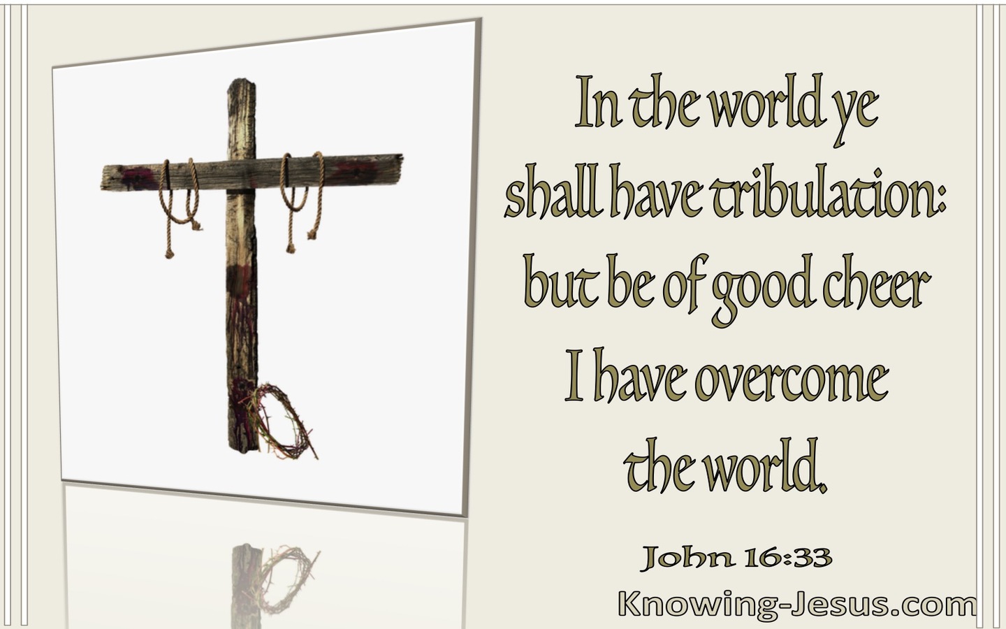 John 16:33 Be Of Good Cheer I Have Overcome The World (utmost)08:02